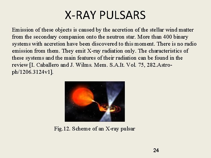 X-RAY PULSARS Emission of these objects is caused by the accretion of the stellar