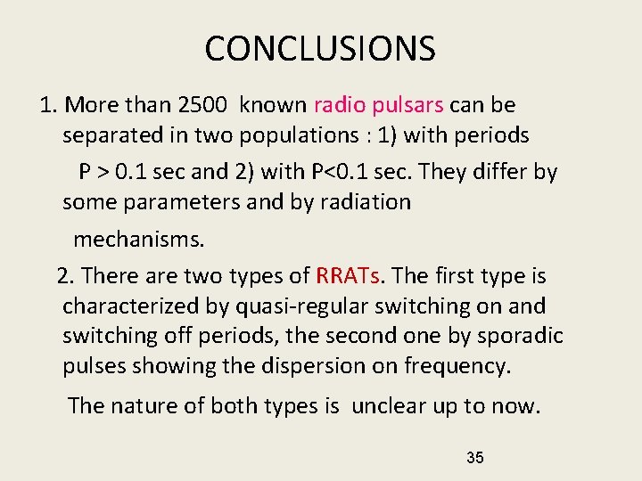 CONCLUSIONS 1. More than 2500 known radio pulsars can be separated in two populations