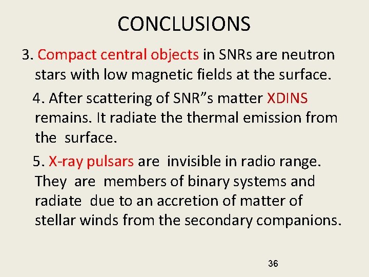 CONCLUSIONS 3. Compact central objects in SNRs are neutron stars with low magnetic fields