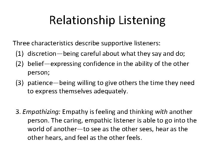 Relationship Listening Three characteristics describe supportive listeners: (1) discretion—being careful about what they say