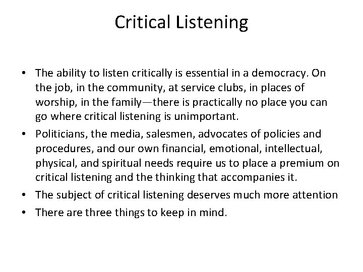 Critical Listening • The ability to listen critically is essential in a democracy. On