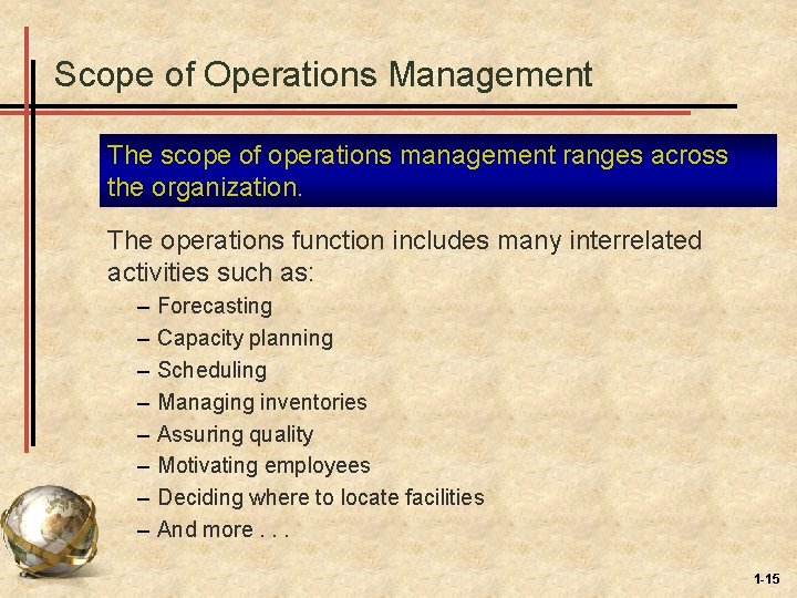 Scope of Operations Management The scope of operations management ranges across the organization. The