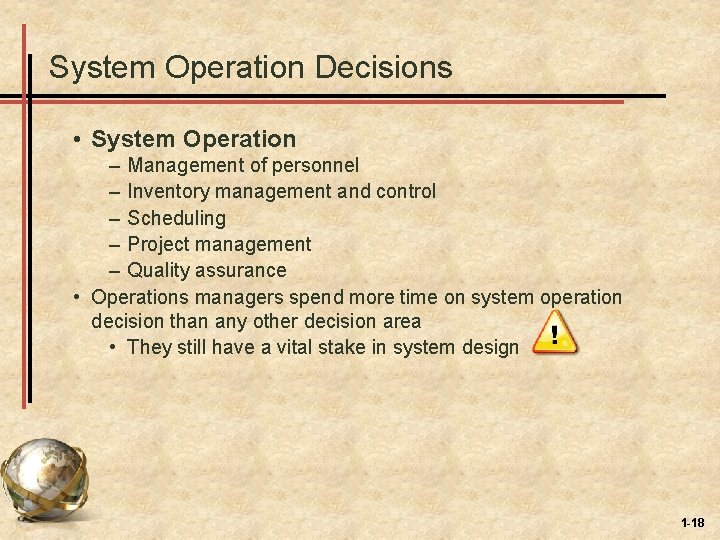 System Operation Decisions • System Operation – Management of personnel – Inventory management and