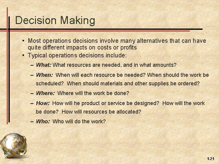 Decision Making • Most operations decisions involve many alternatives that can have quite different