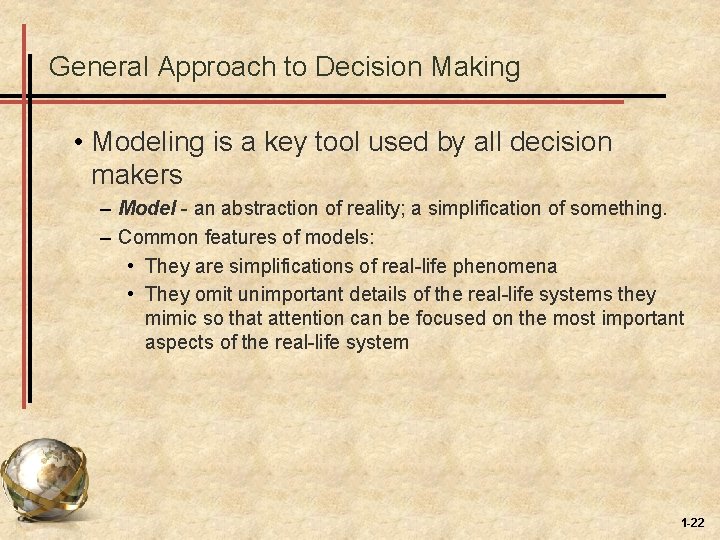 General Approach to Decision Making • Modeling is a key tool used by all