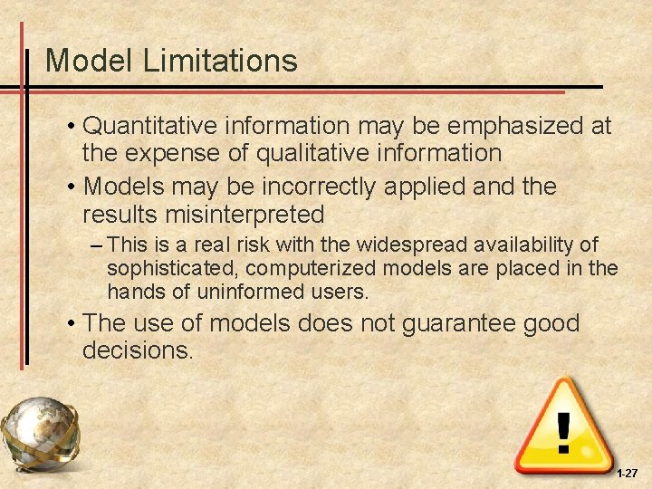 Model Limitations • Quantitative information may be emphasized at the expense of qualitative information