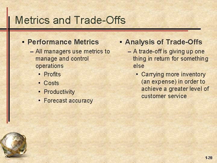 Metrics and Trade-Offs • Performance Metrics – All managers use metrics to manage and