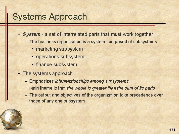 Systems Approach • System - a set of interrelated parts that must work together