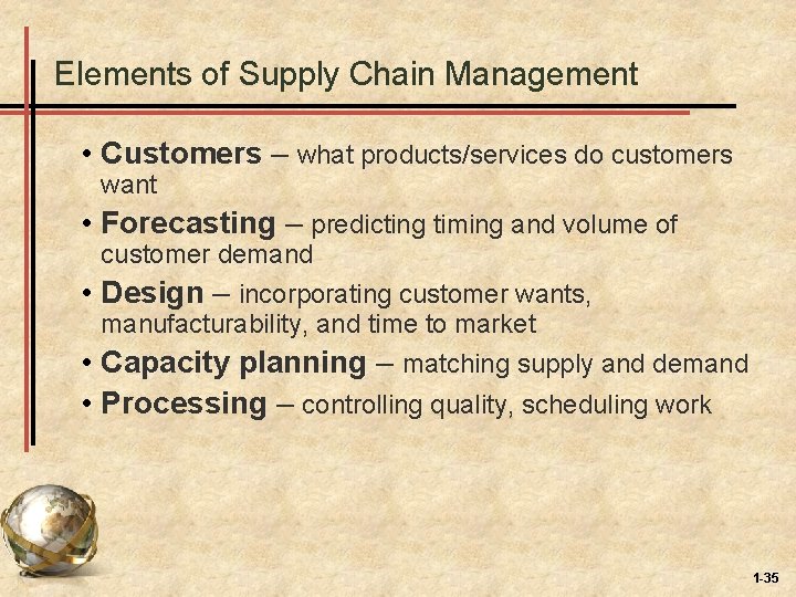 Elements of Supply Chain Management • Customers – what products/services do customers want •
