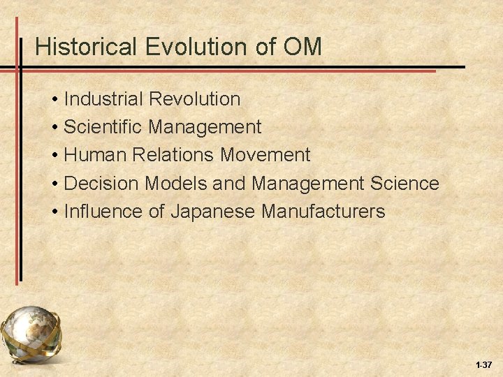 Historical Evolution of OM • Industrial Revolution • Scientific Management • Human Relations Movement