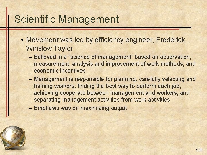 Scientific Management • Movement was led by efficiency engineer, Frederick Winslow Taylor – Believed