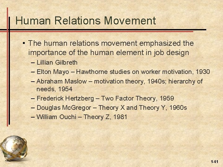 Human Relations Movement • The human relations movement emphasized the importance of the human