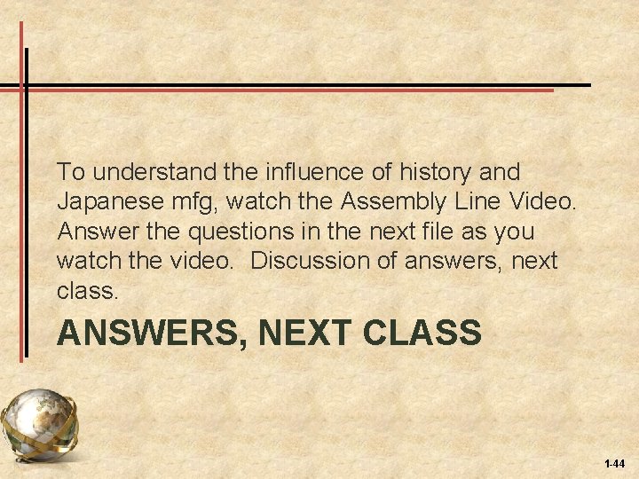 To understand the influence of history and Japanese mfg, watch the Assembly Line Video.