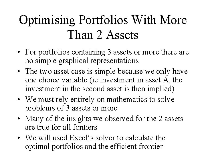 Optimising Portfolios With More Than 2 Assets • For portfolios containing 3 assets or
