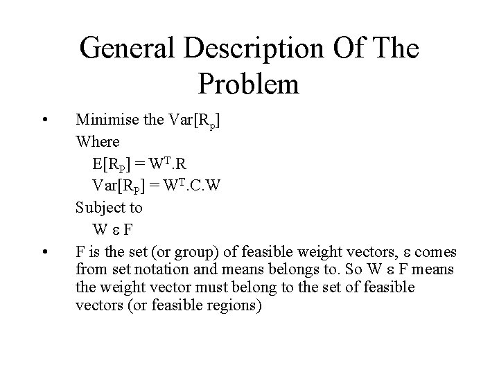 General Description Of The Problem • • Minimise the Var[Rp] Where E[RP] = WT.