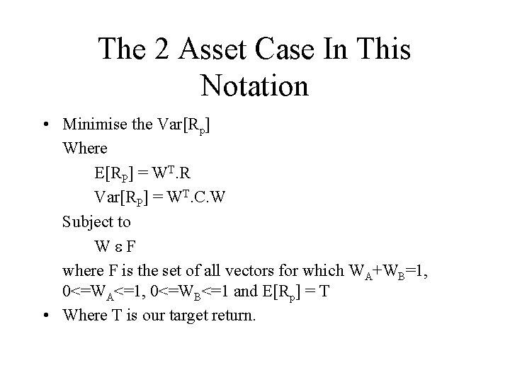 The 2 Asset Case In This Notation • Minimise the Var[Rp] Where E[RP] =