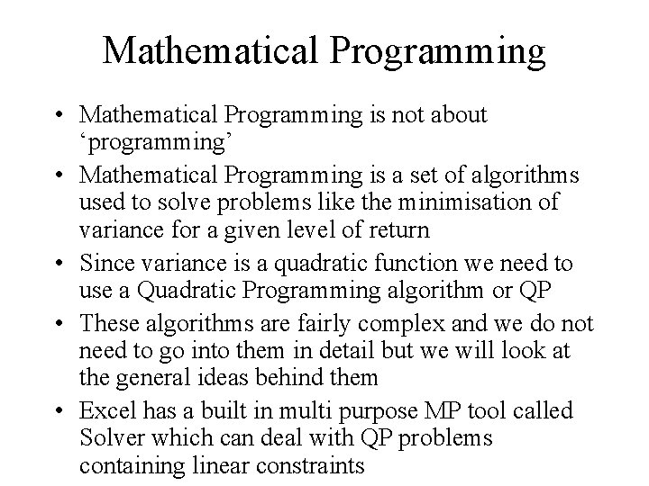 Mathematical Programming • Mathematical Programming is not about ‘programming’ • Mathematical Programming is a