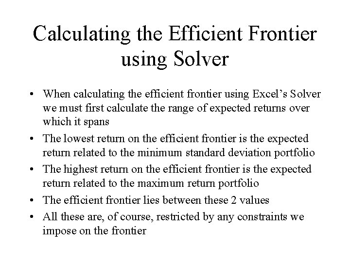 Calculating the Efficient Frontier using Solver • When calculating the efficient frontier using Excel’s