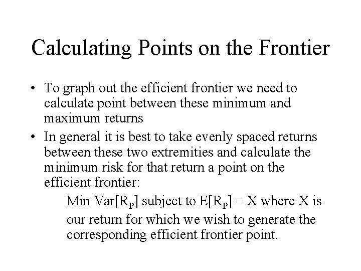 Calculating Points on the Frontier • To graph out the efficient frontier we need