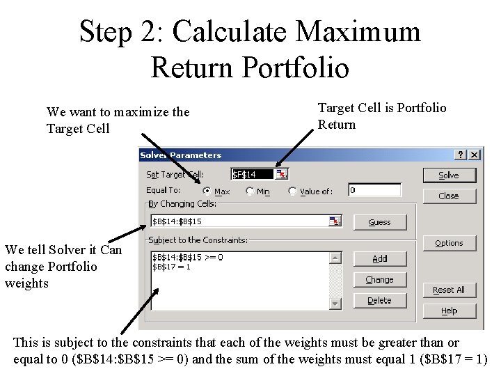 Step 2: Calculate Maximum Return Portfolio We want to maximize the Target Cell is