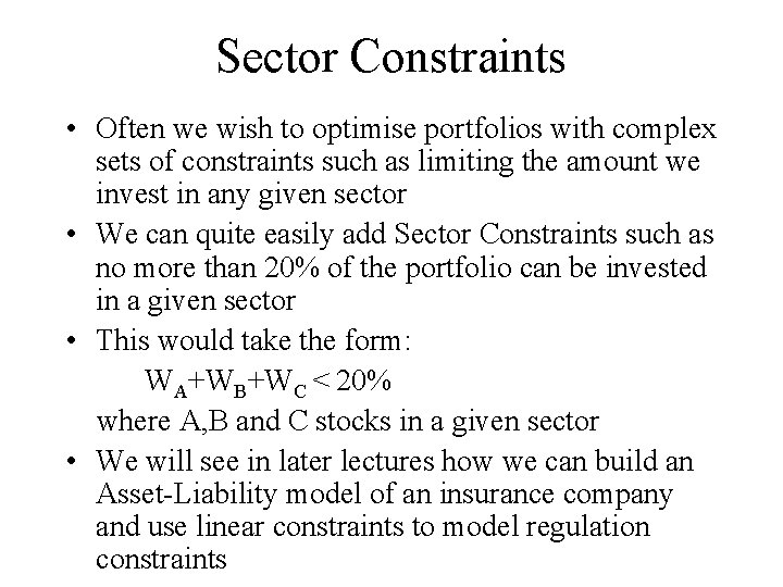 Sector Constraints • Often we wish to optimise portfolios with complex sets of constraints
