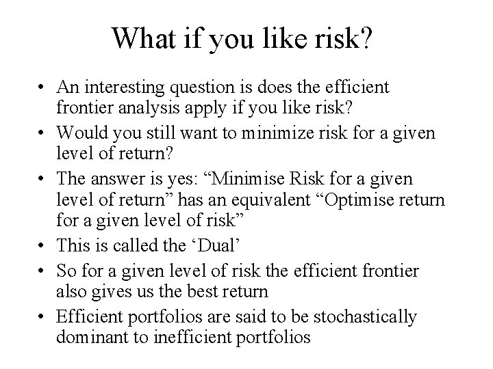 What if you like risk? • An interesting question is does the efficient frontier
