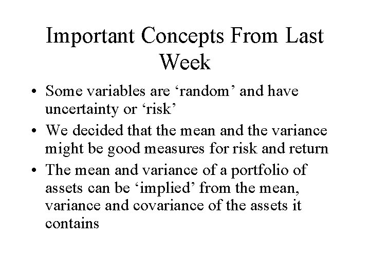 Important Concepts From Last Week • Some variables are ‘random’ and have uncertainty or