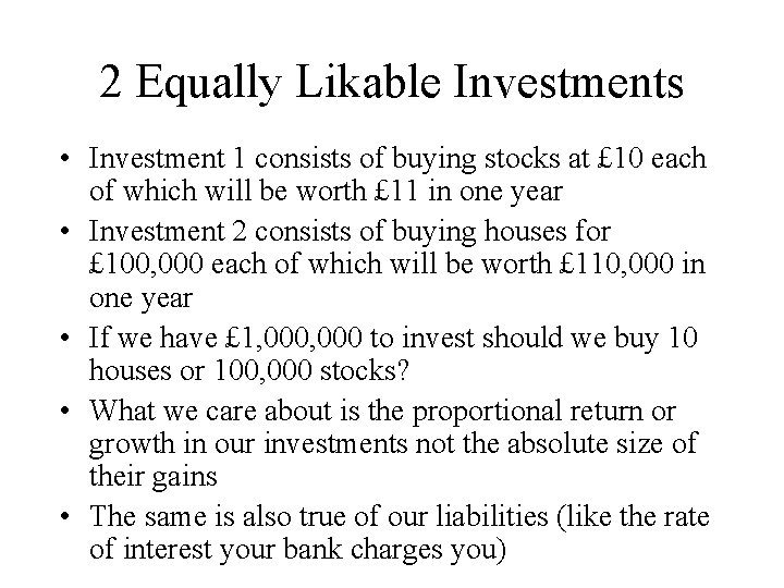 2 Equally Likable Investments • Investment 1 consists of buying stocks at £ 10