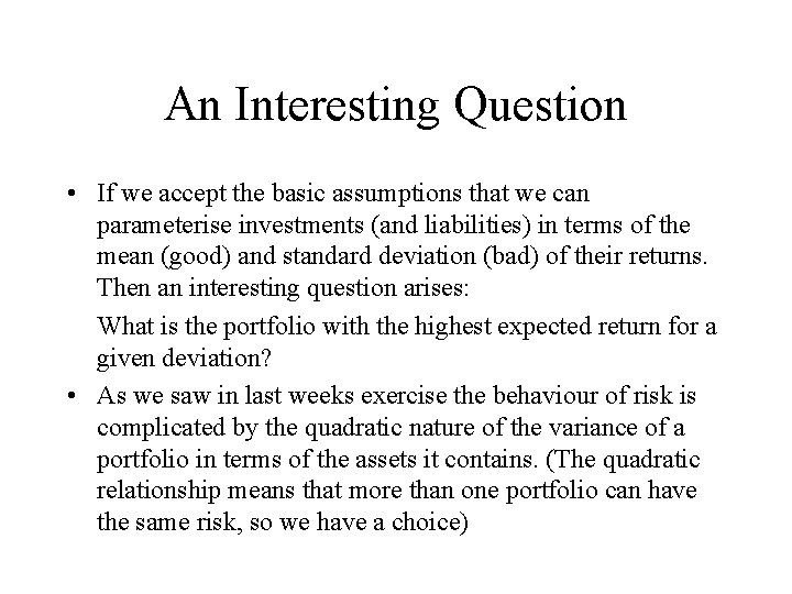 An Interesting Question • If we accept the basic assumptions that we can parameterise