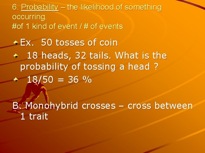 6. Probability – the likelihood of something occurring. #of 1 kind of event /