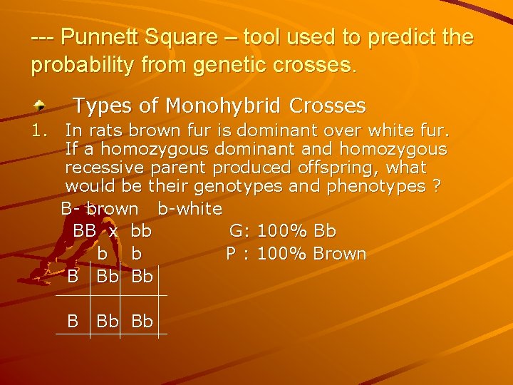 --- Punnett Square – tool used to predict the probability from genetic crosses. Types