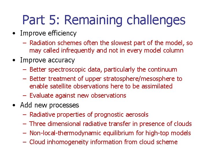 Part 5: Remaining challenges • Improve efficiency – Radiation schemes often the slowest part