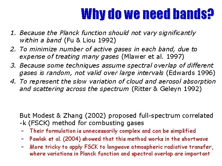 Why do we need bands? 1. Because the Planck function should not vary significantly
