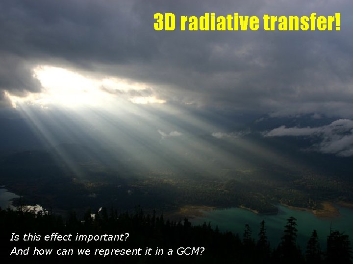3 D radiative transfer! Is this effect important? And how can we represent it