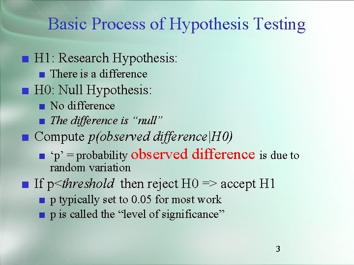 Basic Process of Hypothesis Testing ■ H 1: Research Hypothesis: ■ There is a