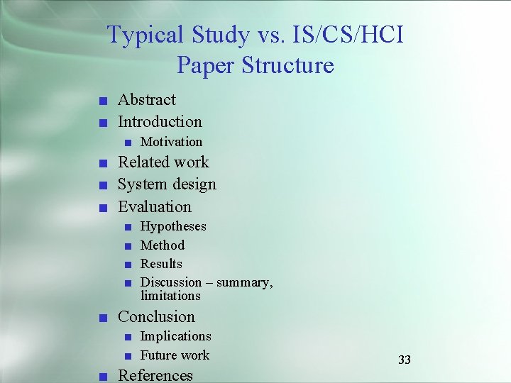 Typical Study vs. IS/CS/HCI Paper Structure ■ Abstract ■ Introduction ■ Motivation ■ Related