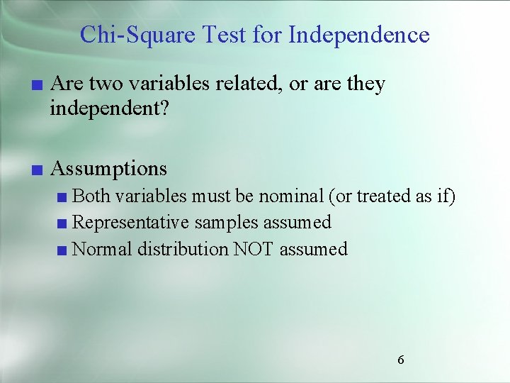 Chi-Square Test for Independence ■ Are two variables related, or are they independent? ■