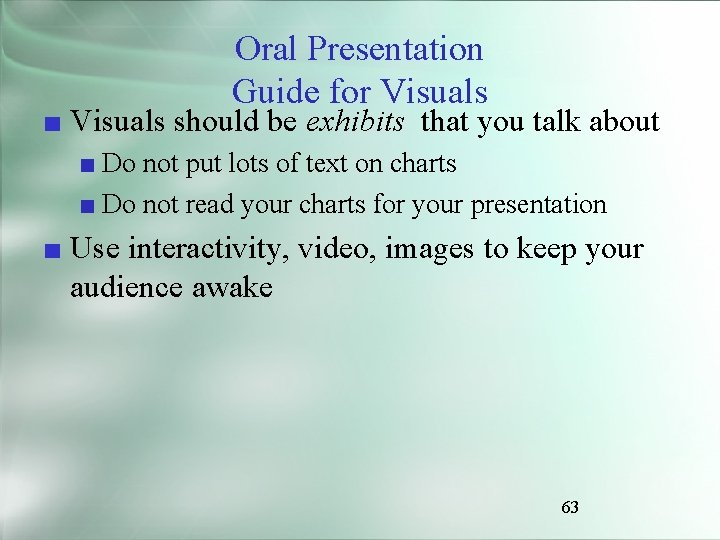 Oral Presentation Guide for Visuals ■ Visuals should be exhibits that you talk about