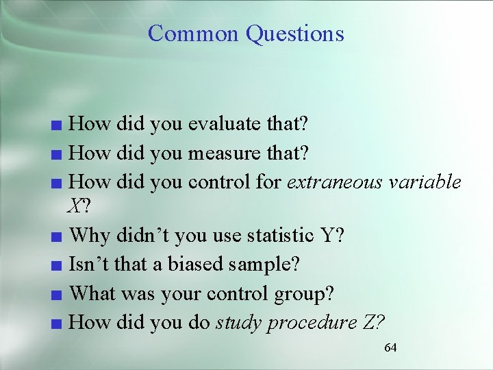 Common Questions ■ How did you evaluate that? ■ How did you measure that?