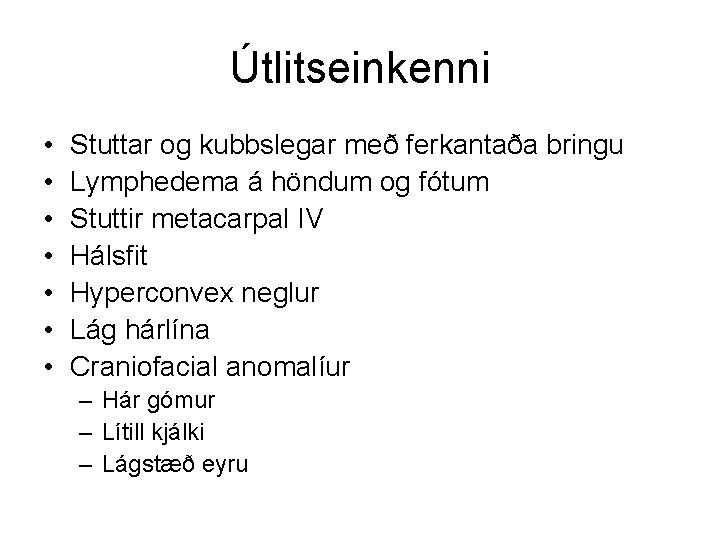 Útlitseinkenni • • Stuttar og kubbslegar með ferkantaða bringu Lymphedema á höndum og fótum