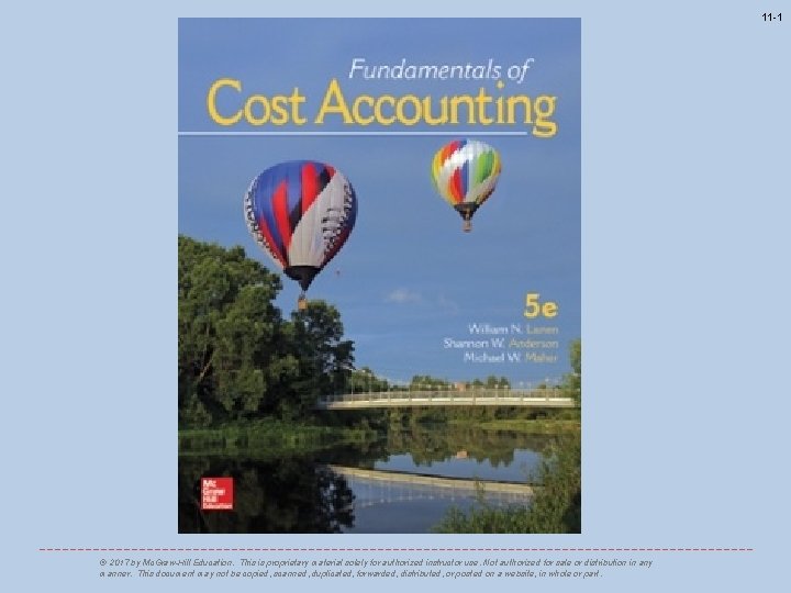 11 -1 © 2017 by Mc. Graw-Hill Education. This is proprietary material solely for