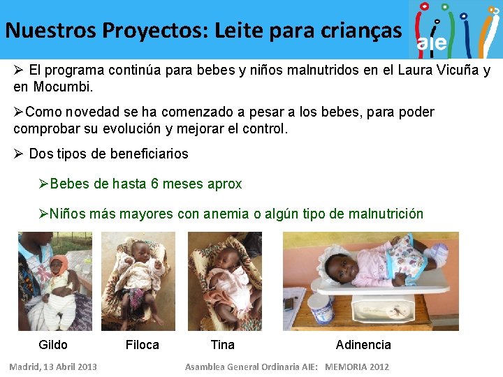Nuestros Proyectos: Leite para crianças Ø El programa continúa para bebes y niños malnutridos