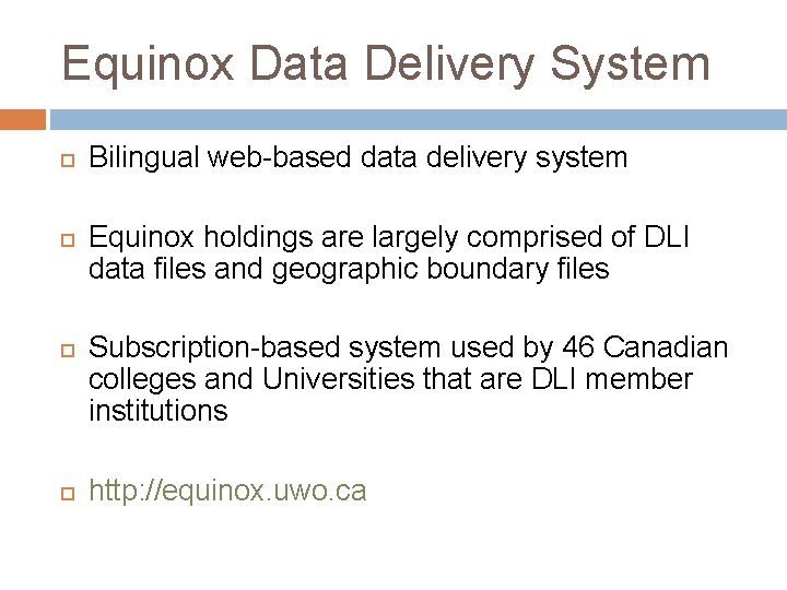 Equinox Data Delivery System Bilingual web-based data delivery system Equinox holdings are largely comprised