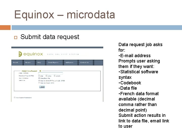 Equinox – microdata Submit data request Data request job asks for: • E-mail address