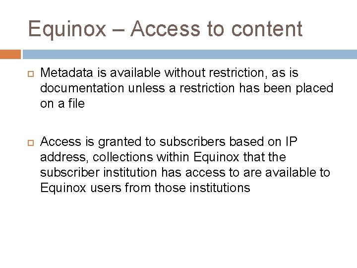 Equinox – Access to content Metadata is available without restriction, as is documentation unless