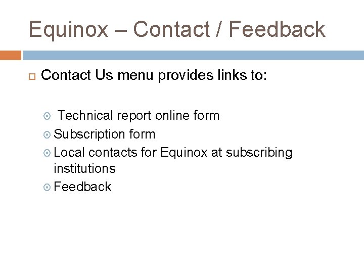 Equinox – Contact / Feedback Contact Us menu provides links to: Technical report online