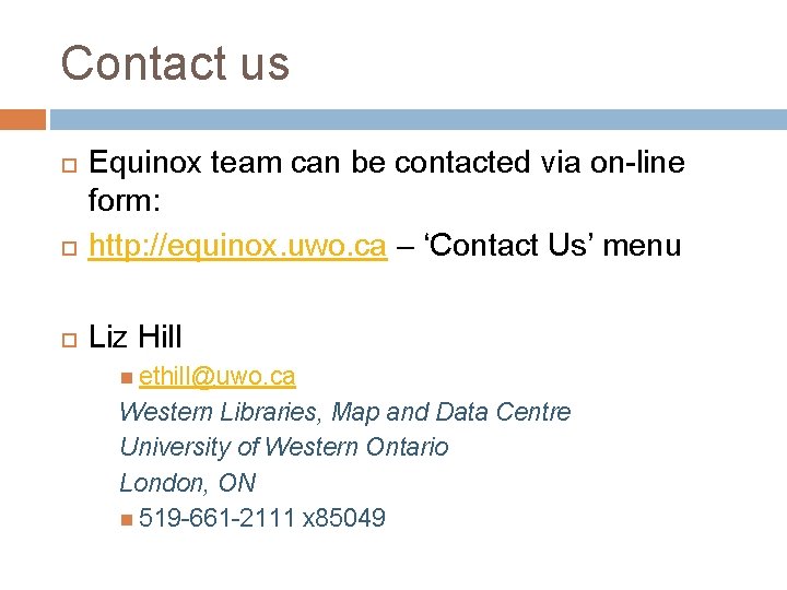 Contact us Equinox team can be contacted via on-line form: http: //equinox. uwo. ca