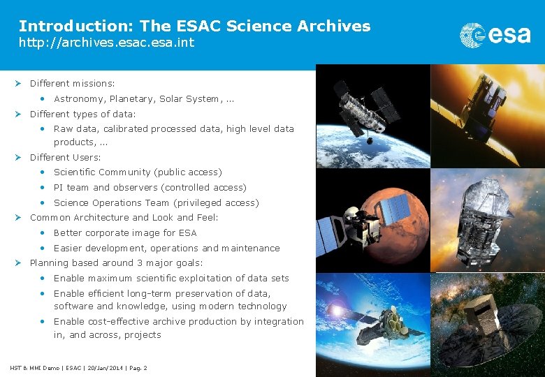 Introduction: The ESAC Science Archives http: //archives. esac. esa. int Ø Different missions: •