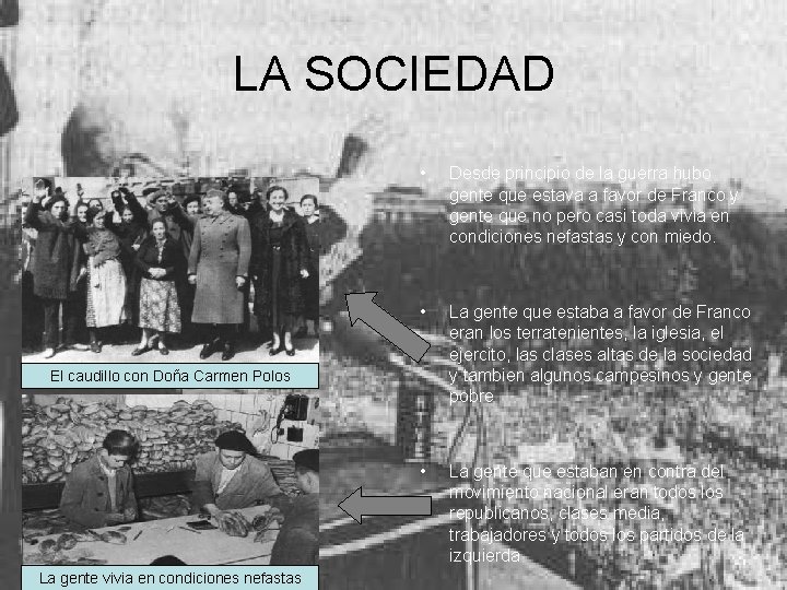 LA SOCIEDAD • Desde principio de la guerra hubo gente que estava a favor