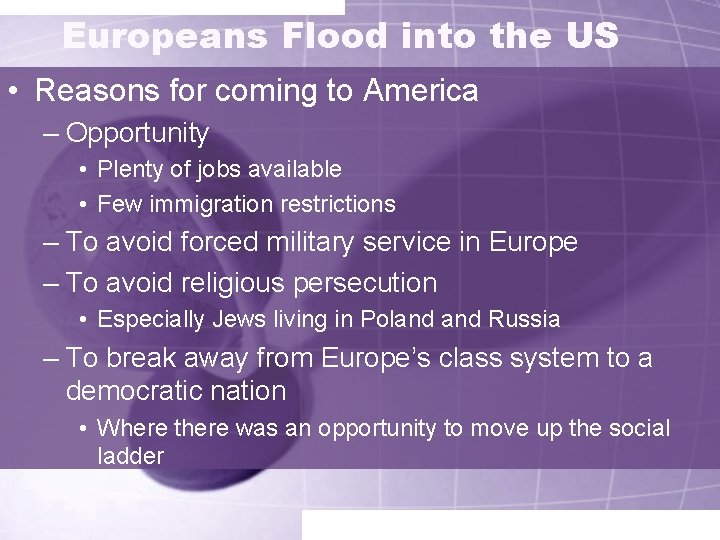 Europeans Flood into the US • Reasons for coming to America – Opportunity •